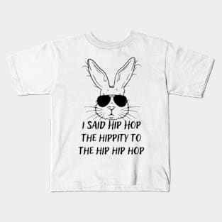 I-Said-Hip-Hop-The-Hippity-To-The-Hip-Hip-Hop Kids T-Shirt